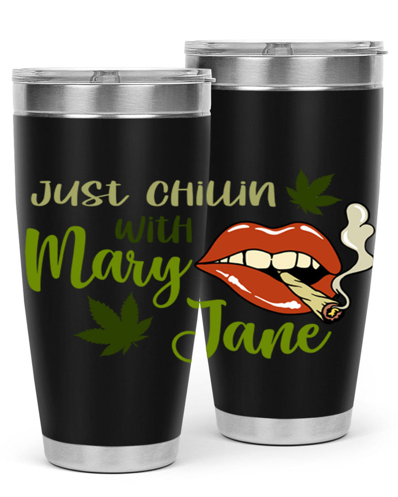 just chillin with mary jane 167#- marijuana- Tumbler