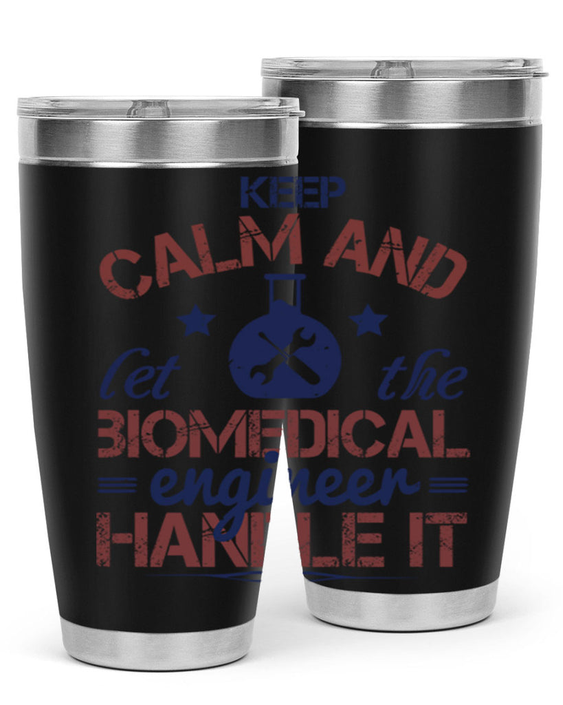 keep calm and left the biomedical engineer handle it Style 46#- engineer- tumbler