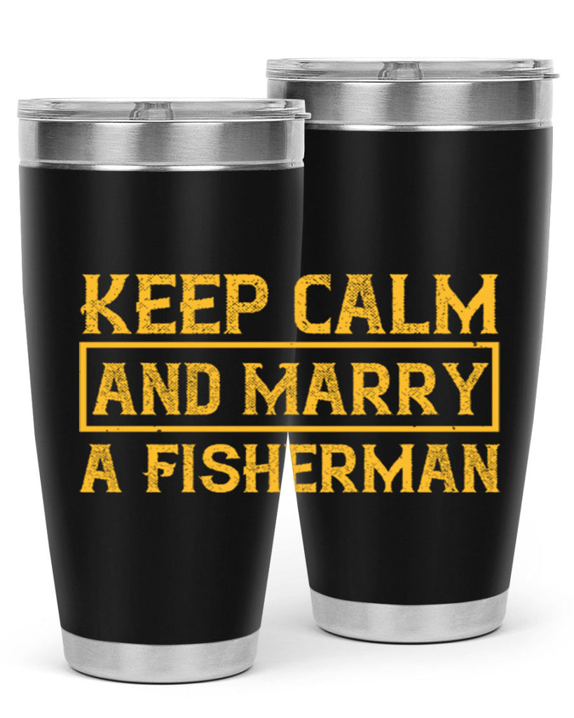 keep calm and marry a fisherman 246#- fishing- Tumbler