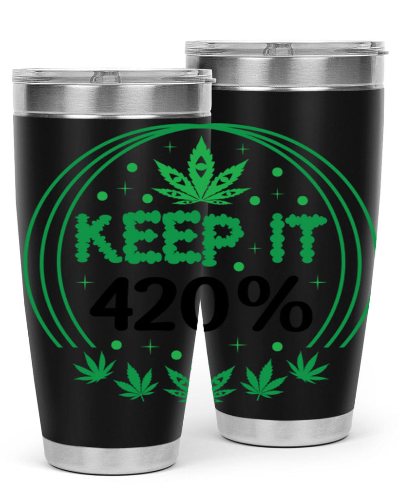 keep it four twenty percent 175#- marijuana- Tumbler