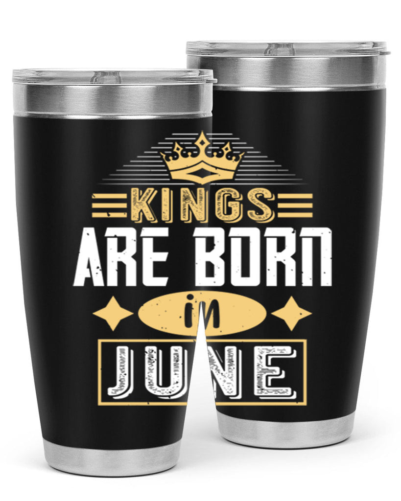 kings are born in june Style 67#- birthday- tumbler