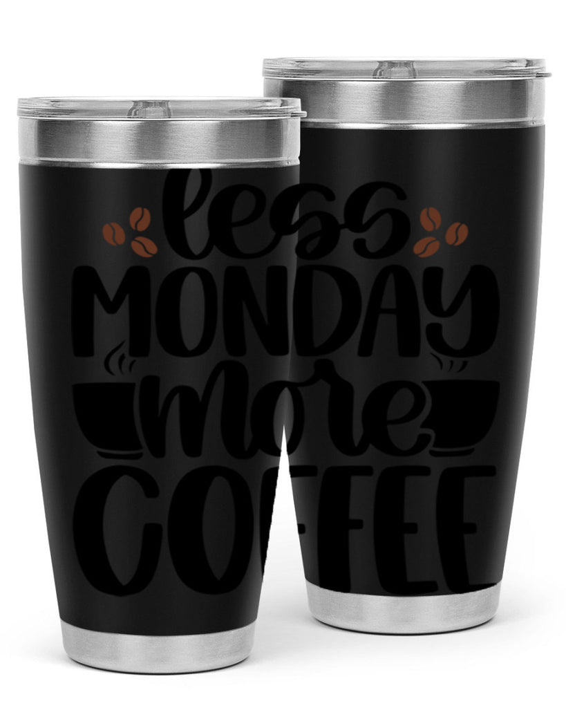 less monday more coffee 80#- coffee- Tumbler