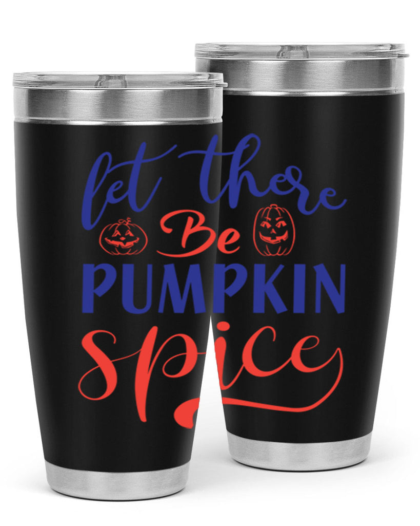 let there be pumpkin spice 401#- fall- Tumbler