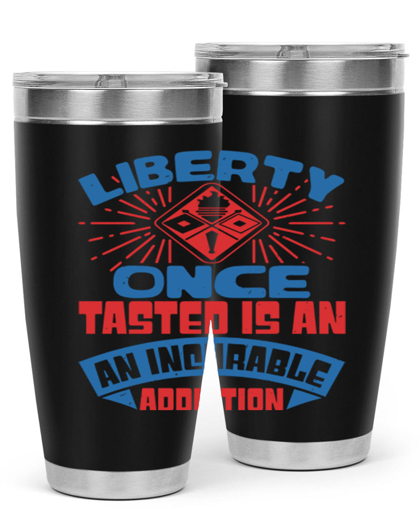 liberty once tasted is addiction Style 33#- Fourt Of July- Tumbler