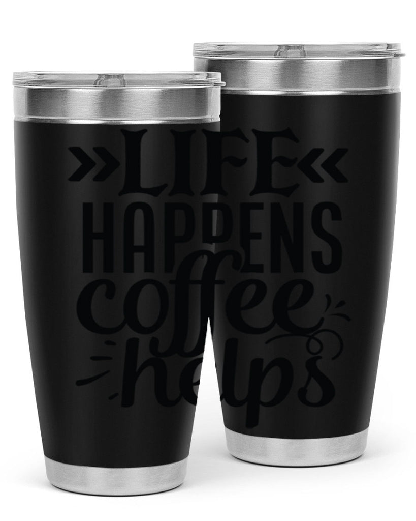 life happens coffee helps 193#- coffee- Tumbler