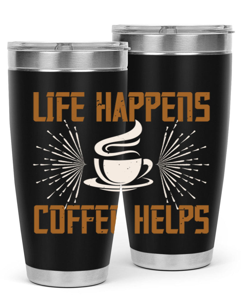 life happens coffee helps 238#- coffee- Tumbler