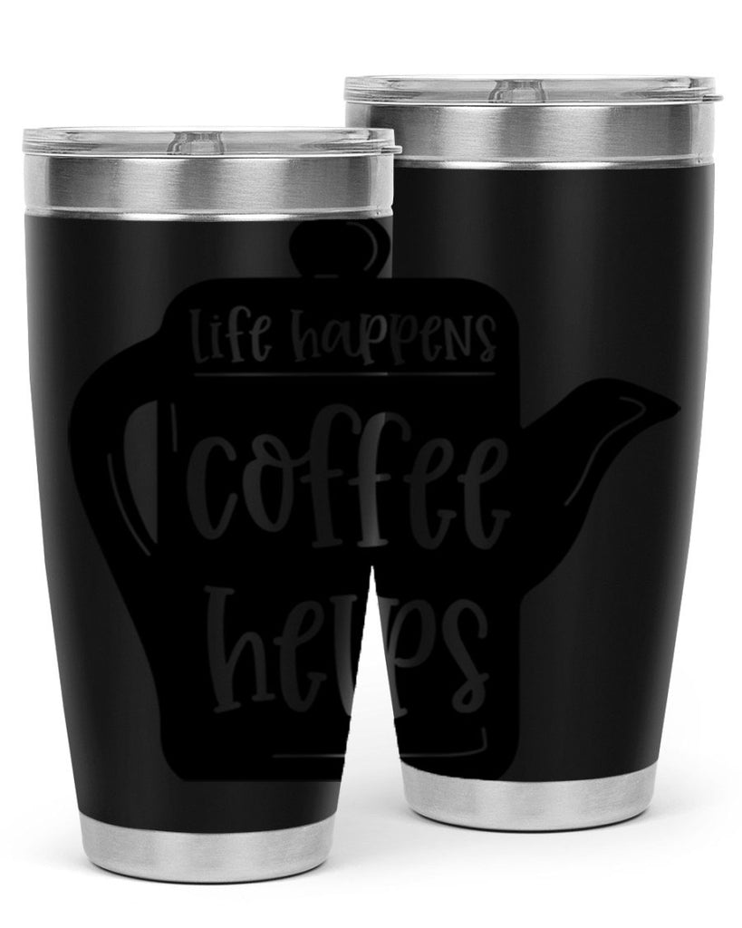 life happens coffee helps 74#- coffee- Tumbler