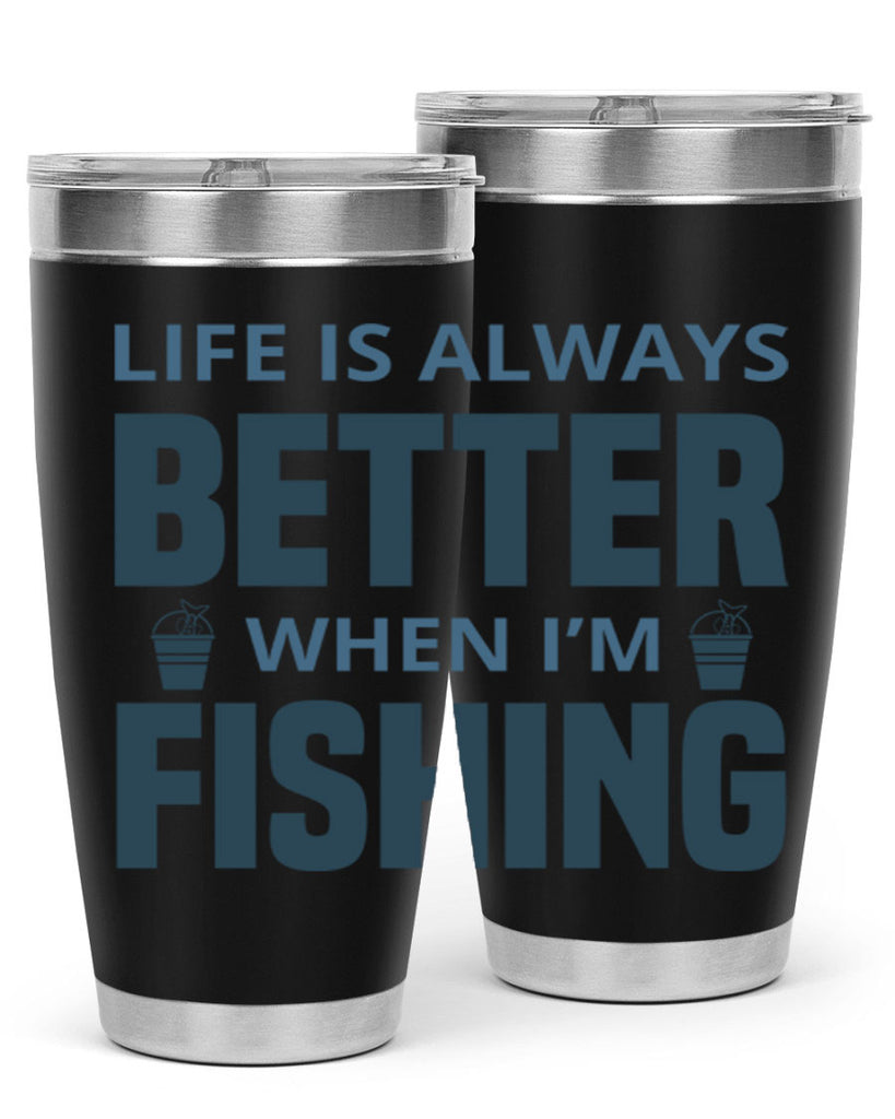 life is always better 64#- fishing- Tumbler