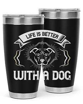 life is better with a dog Style 175#- dog- Tumbler