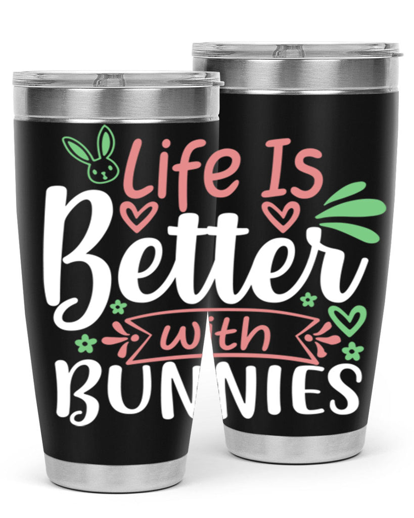 life is better with bunnies 70#- easter- Tumbler