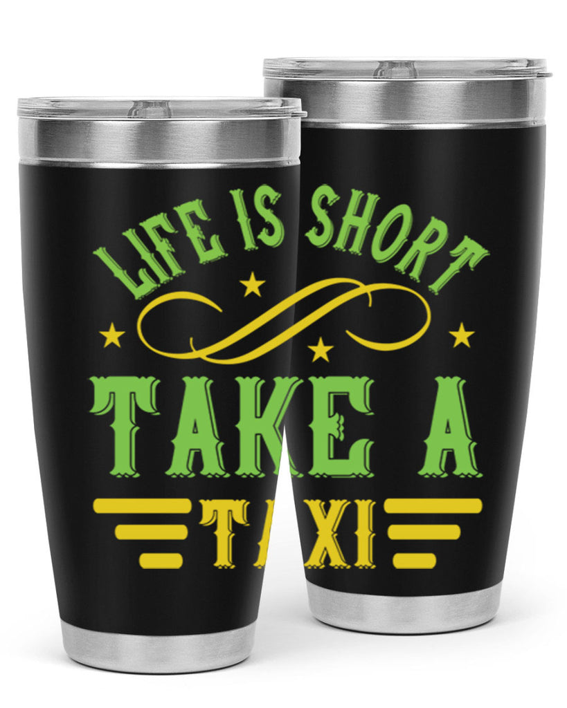 life is short take a taxi Style 21#- bus driver- tumbler