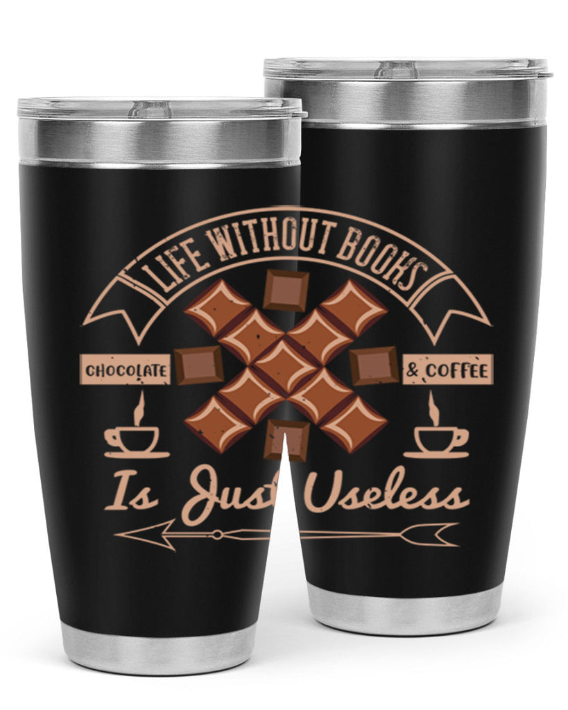 life without books chocolate coffee is just useless 24#- chocolate- Tumbler