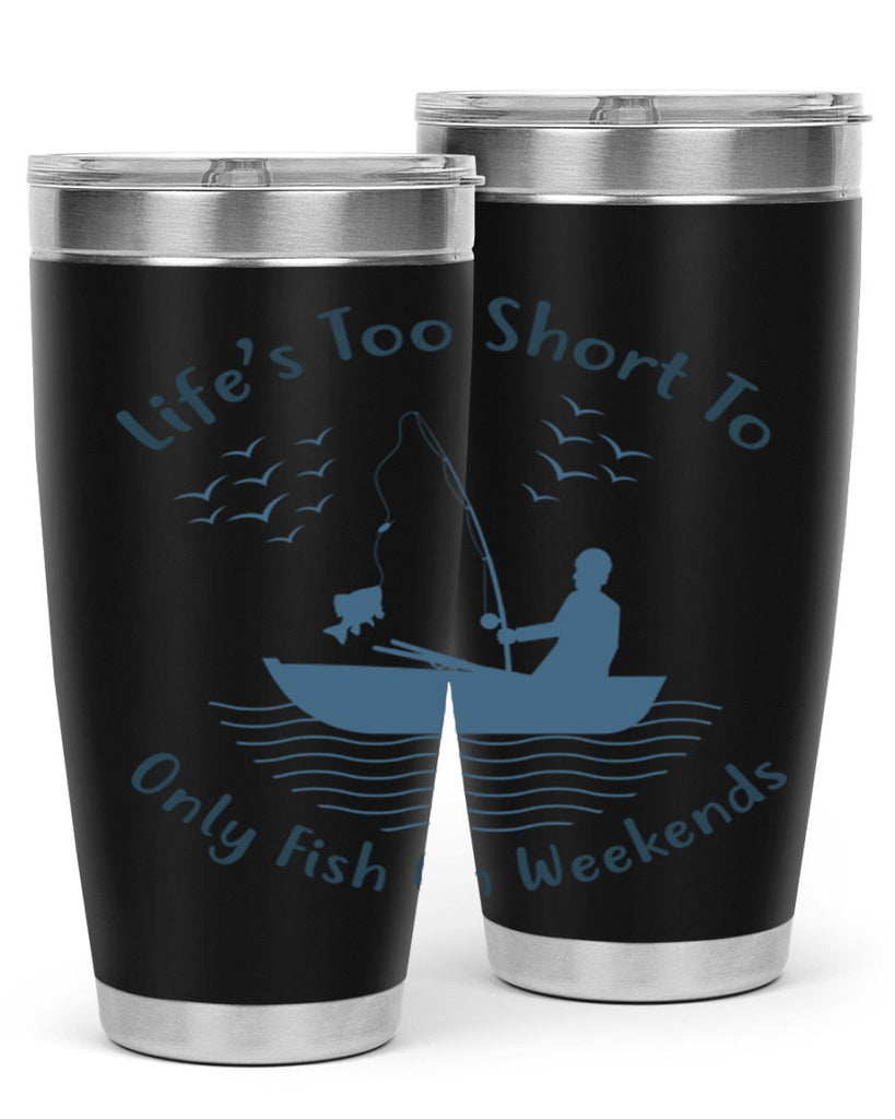 lifes too short 63#- fishing- Tumbler