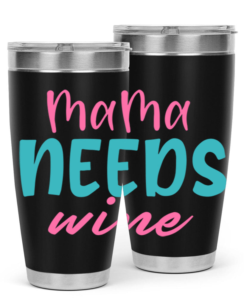 mama needs wine 321#- mom- Tumbler