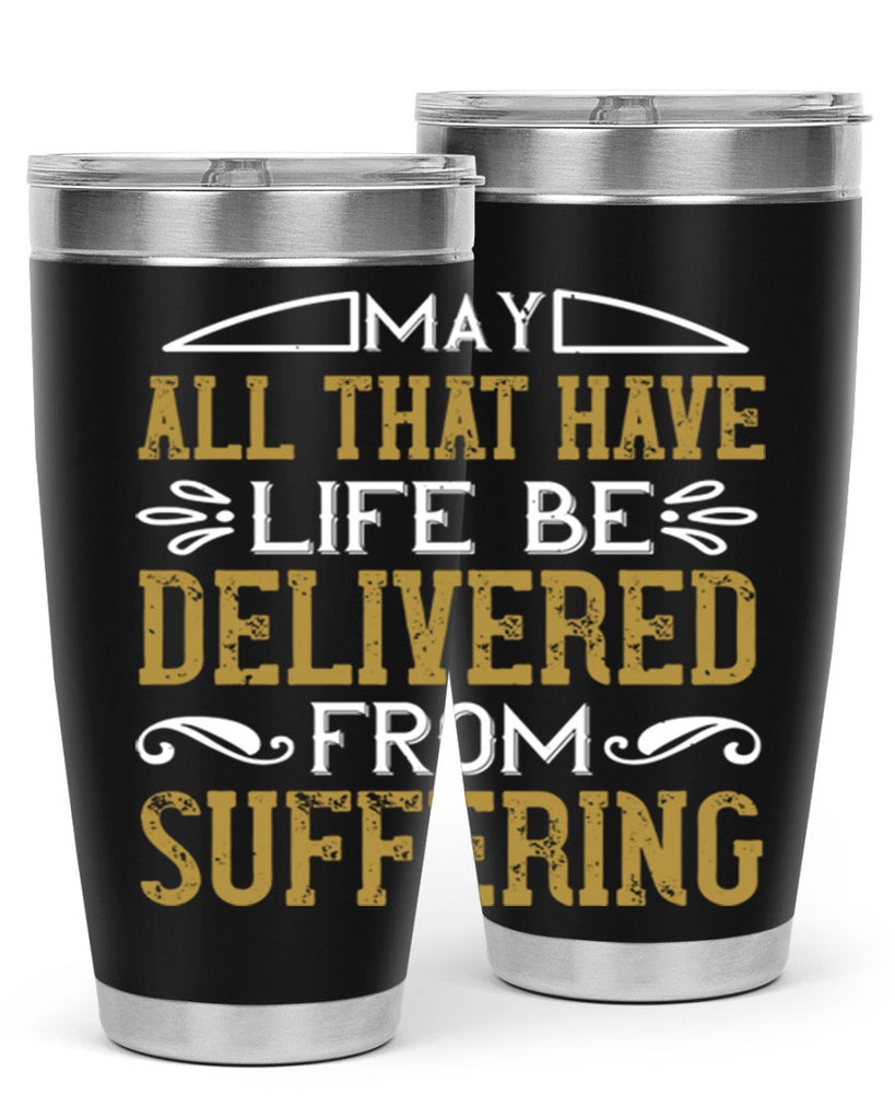 may all that have life be delivered from suffering 31#- vegan- Tumbler
