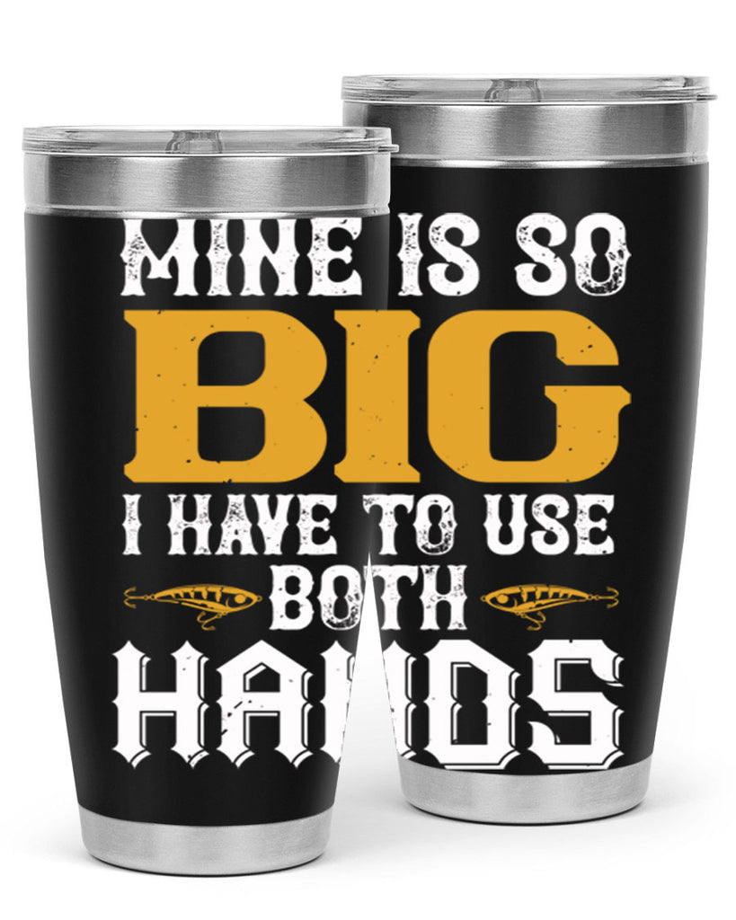 mine is so big i have to use both hands 50#- fishing- Tumbler