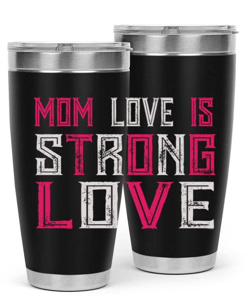 mom love is strong love 122#- mom- Tumbler