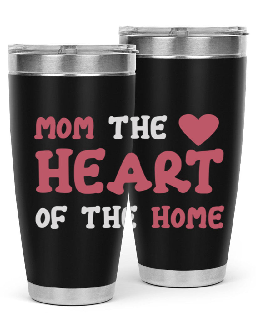 mom the heart of the home 119#- mom- Tumbler