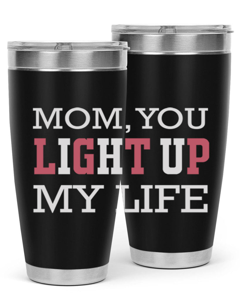 mom you light up my life 114#- mom- Tumbler