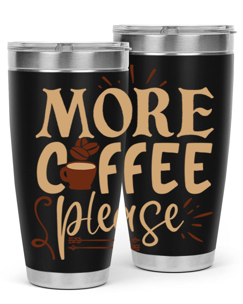 more coffee please 203#- coffee- Tumbler