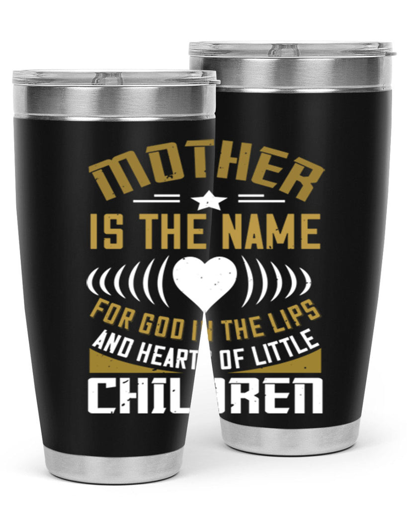 mother is the name for god in the lips and hearts of little children 104#- mom- Tumbler