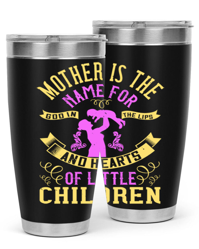 mother is the name for god in the lips and hearts of little children 105#- mom- Tumbler