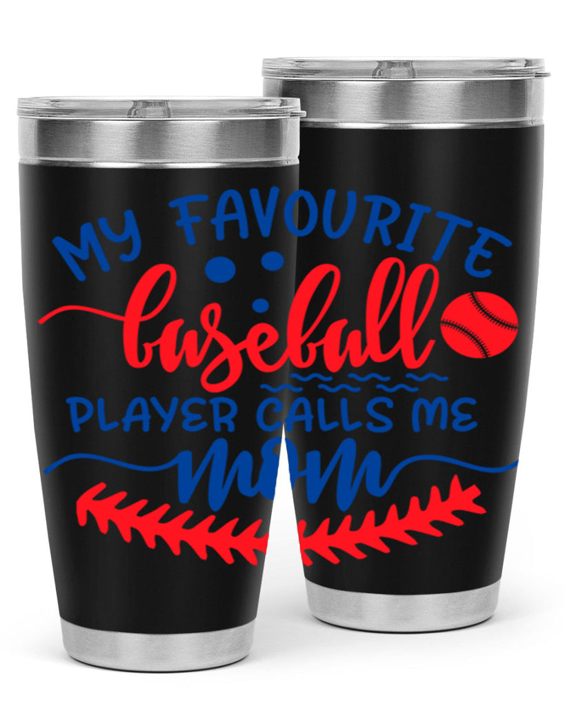 my favourite baseball player calls me mom 2051#- baseball- Tumbler