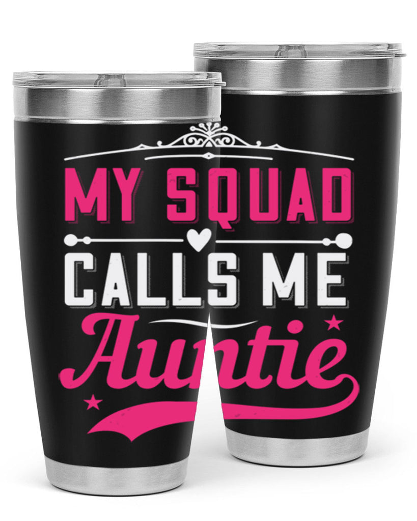 my squad calls me auntie Style 27#- aunt- Tumbler