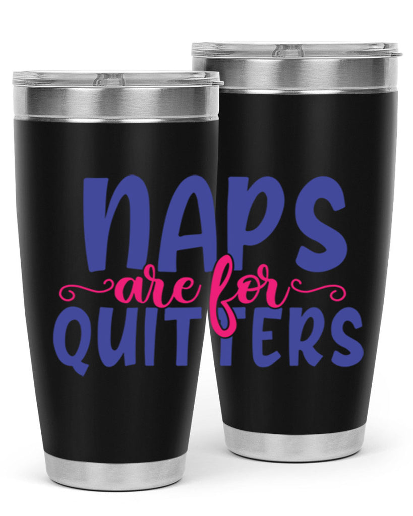 naps are for quitters 371#- mom- Tumbler