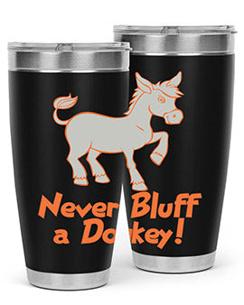 never bluff a donkey Style 2#- donkey- Tumbler