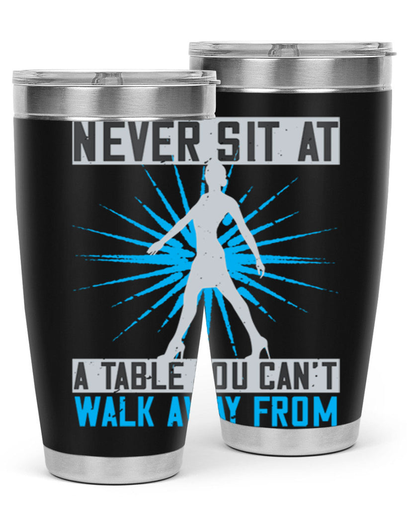 never sit at a table you cant walk away from 43#- walking- Tumbler