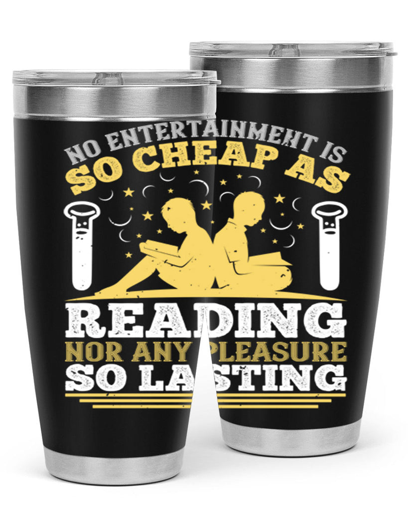 no entertainment is so cheap as reading nor any pleasure so lasting 58#- reading- Tumbler