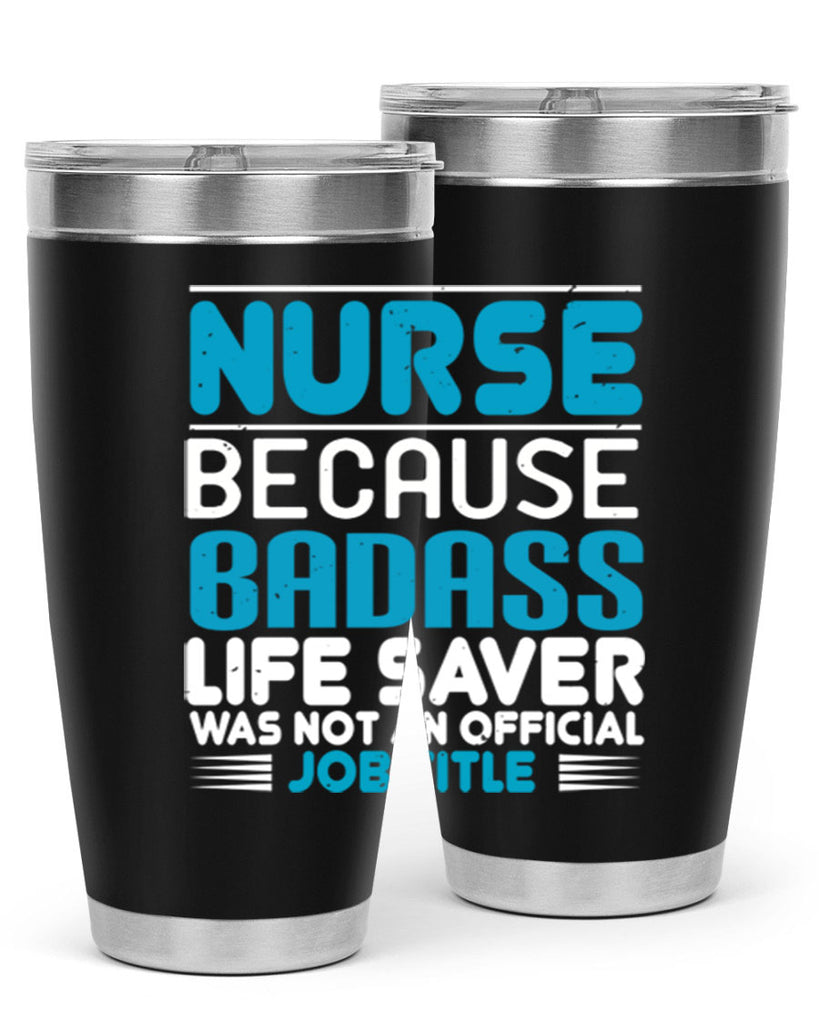 nurse because badass Style 285#- nurse- tumbler