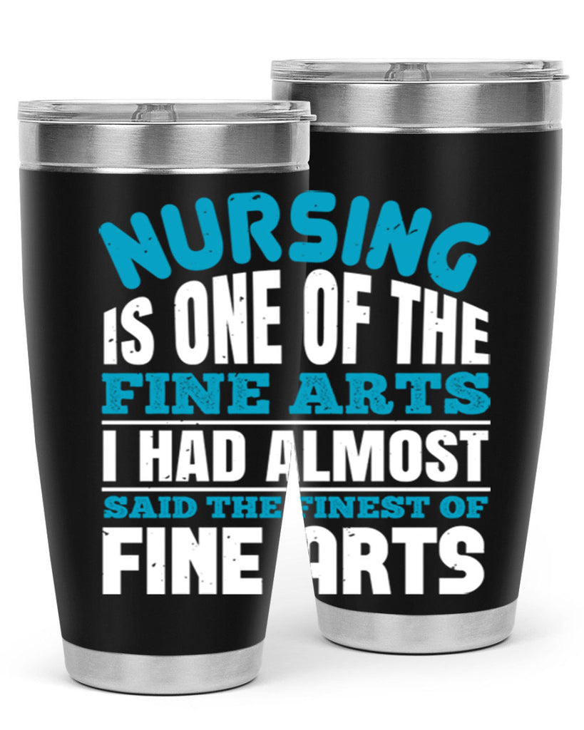 nursing is one of the fine arts Style 259#- nurse- tumbler