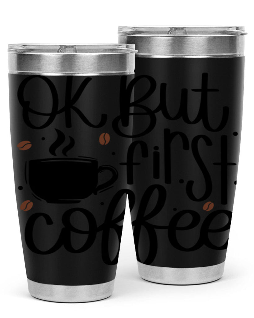 ok but first coffee 53#- coffee- Tumbler