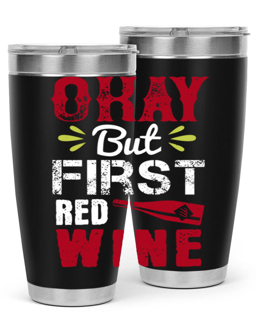 okay but first red wine 124#- wine- Tumbler