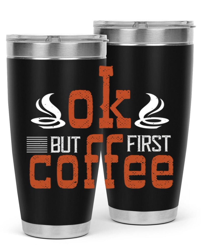 okbut first coffee 235#- coffee- Tumbler