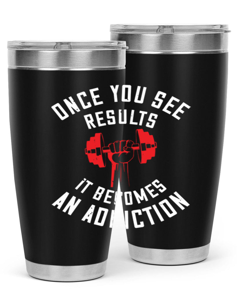 once you see besults it becomes and addiction 77#- gym- Tumbler