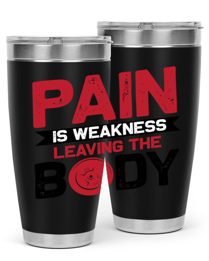 pain is weakness leaving the body 4#- gym- Tumbler