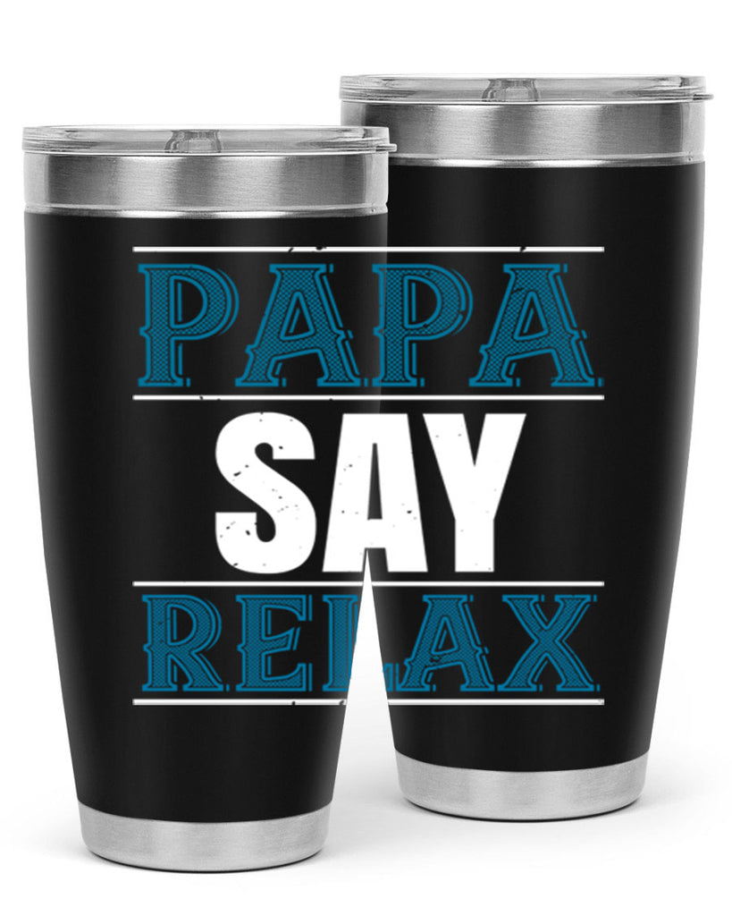 papa say lelax 16#- grandpa - papa- Tumbler