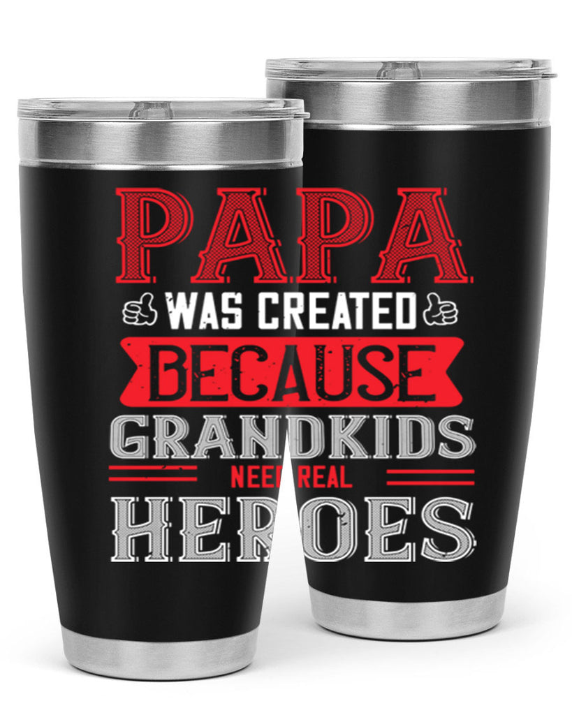 papa was created because grandkids need real 14#- grandpa - papa- Tumbler