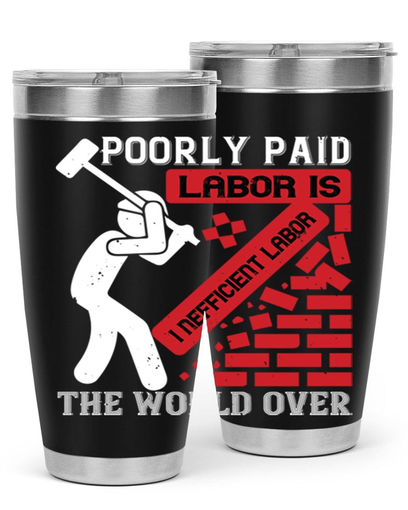 poorly paid labor is inefficient labor the world over 19#- labor day- Tumbler