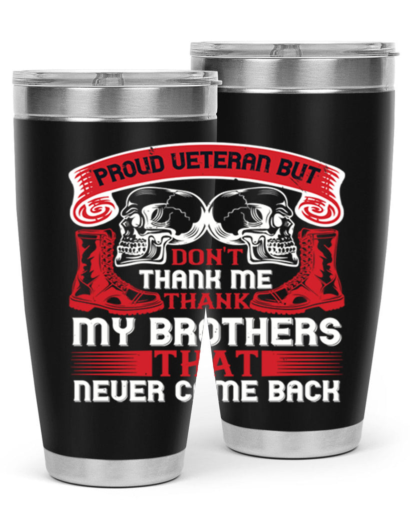 proud veteran but dont thank me my brother that never came back 32#- Veterns Day- Tumbler