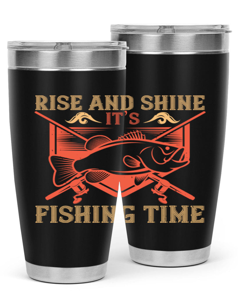 rise and shine it’s fishing time 237#- fishing- Tumbler