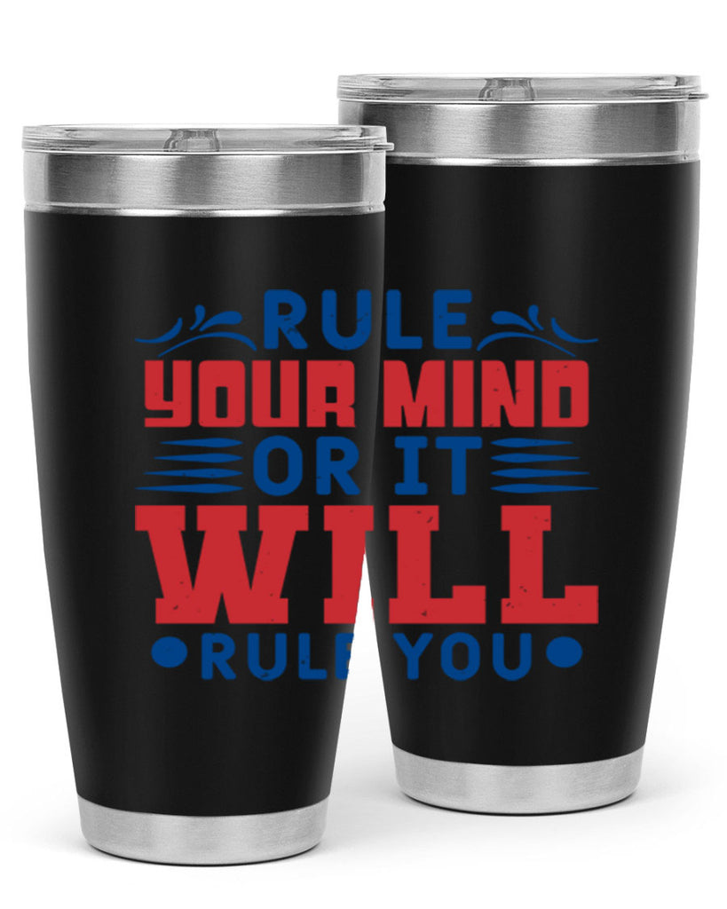 rule your mind or it will rule you Style 38#- Fourt Of July- Tumbler