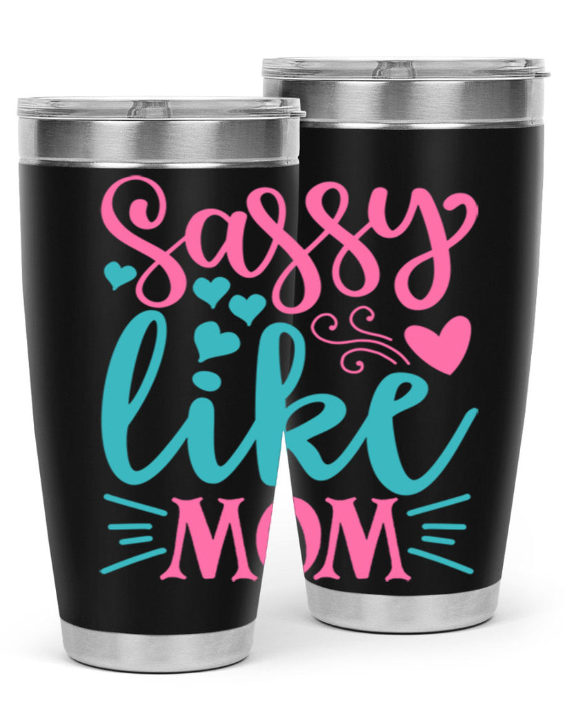 sassy like mom 304#- mom- Tumbler