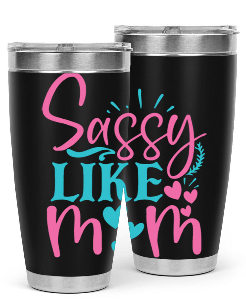 sassy like mom 334#- mom- Tumbler