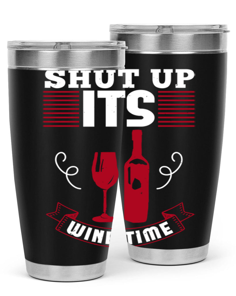 shut up its wine time 121#- wine- Tumbler