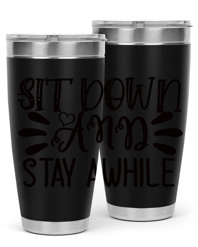 sit down and stay awhile 95#- home- Tumbler