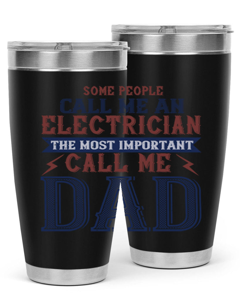 some people call me an electrician the most important call me dad Style 40#- engineer- tumbler